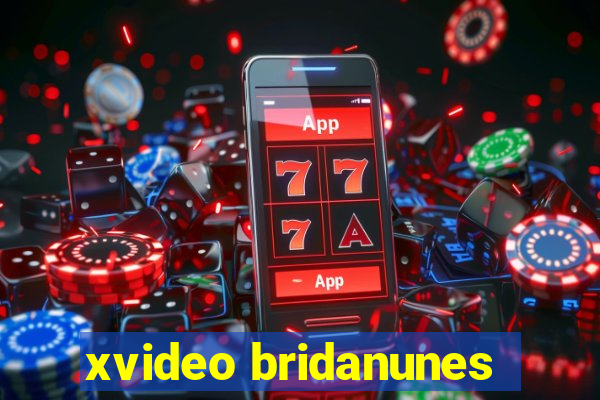 xvideo bridanunes